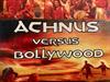 Achnus versus Bollywood